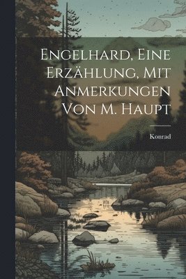 bokomslag Engelhard, Eine Erzhlung, Mit Anmerkungen Von M. Haupt