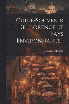 Guide-souvenir De Florence Et Pays Environnants... 1