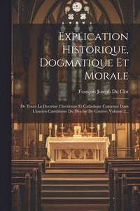 bokomslag Explication Historique, Dogmatique Et Morale