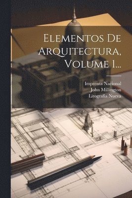 Elementos De Arquitectura, Volume 1... 1