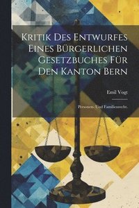 bokomslag Kritik des Entwurfes eines brgerlichen Gesetzbuches fr den Kanton Bern