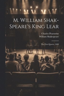 William Shakespeare, Charles Praetorius - M. William Shak-speare's King Lear, Häftad