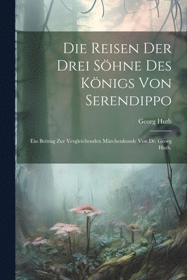 Georg Huth - Reisen der drei Söhne des Königs von Serendippo, Häftad