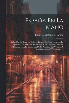 Francisco Antonio De Arana - España En La Mano, Häftad