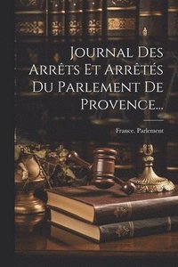 bokomslag Journal Des Arrêts Et Arrêtés Du Parlement De Provence...