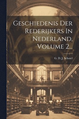 bokomslag Geschiedenis Der Rederijkers In Nederland, Volume 2...