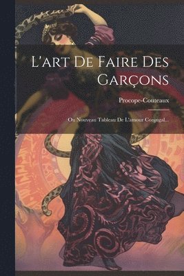 bokomslag L'art De Faire Des Garçons