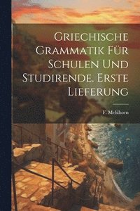 bokomslag Griechische Grammatik fr Schulen und Studirende. Erste Lieferung