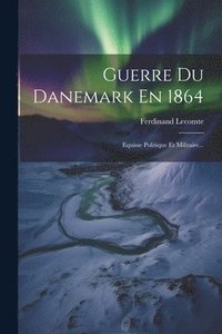 bokomslag Guerre Du Danemark En 1864