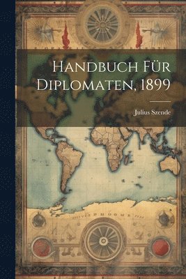Julius Szende - Handbuch für Diplomaten, 1899, Häftad