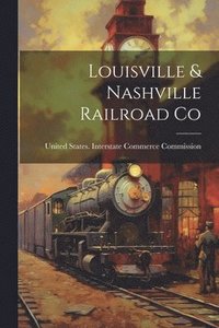 bokomslag Louisville & Nashville Railroad Co