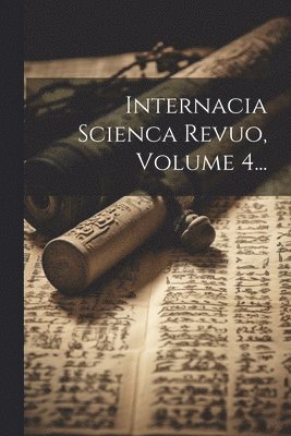 Anonymous - Internacia Scienca Revuo, Volume 4..., Häftad