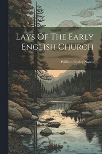 bokomslag Lays Of The Early English Church