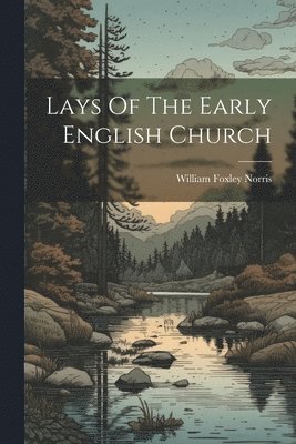 bokomslag Lays Of The Early English Church