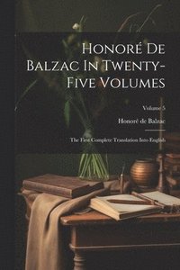 bokomslag Honoré De Balzac In Twenty-five Volumes: The First Complete Translation Into English; Volume 5