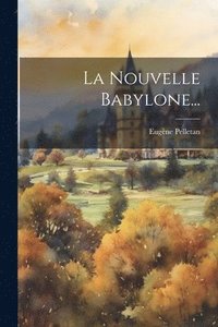 bokomslag La Nouvelle Babylone...