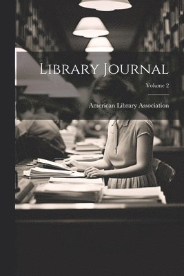 Library Journal; Volume 2 1