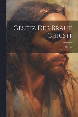 bokomslag Gesetz Der Braut Christi