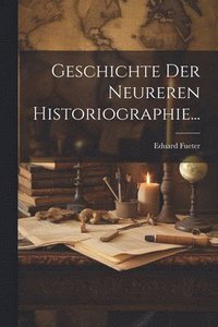 bokomslag Geschichte Der Neureren Historiographie...