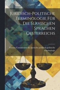 bokomslag Juridisch-politische Terminologie für die Slavischen Sprachen Oesterreichs