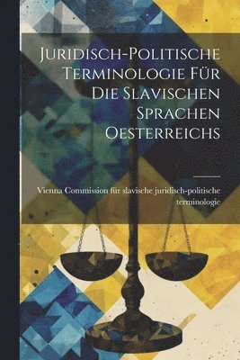 bokomslag Juridisch-politische Terminologie für die Slavischen Sprachen Oesterreichs