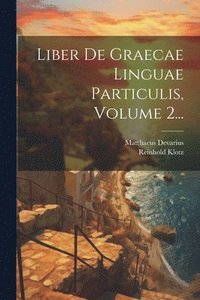 bokomslag Liber De Graecae Linguae Particulis, Volume 2...