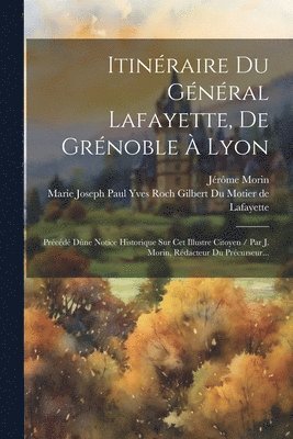 bokomslag Itinraire Du Gnral Lafayette, De Grnoble  Lyon