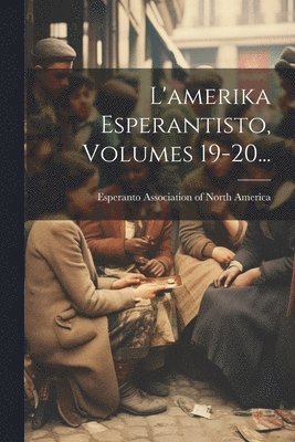 bokomslag L'amerika Esperantisto, Volumes 19-20...