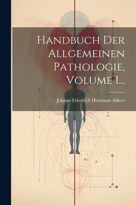 Handbuch Der Allgemeinen Pathologie, Volume 1..., Häftad