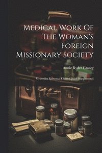 bokomslag Medical Work Of The Woman's Foreign Missionary Society