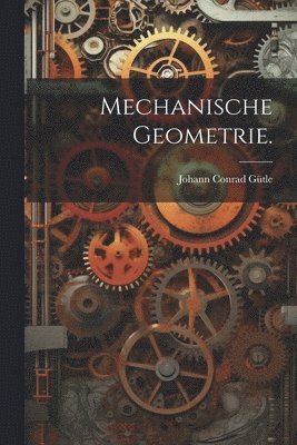 Johann Conrad Gütle - mechanische Geometrie., Häftad