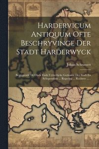 bokomslag Hardervicum Antiquum Ofte Beschryvinge Der Stadt Harderwyck