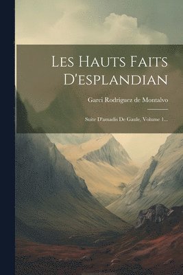 Garci Rodríguez de Montalvo - Les Hauts Faits D'esplandian, Häftad