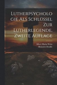 bokomslag Lutherpsychologie als Schlssel zur Lutherlegende, Zweite Auflage