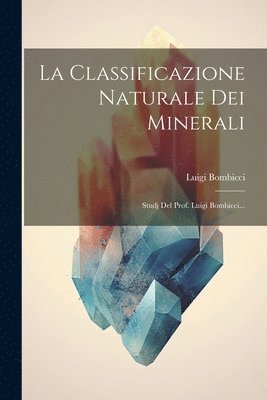 Luigi Bombicci - Classificazione Naturale Dei Minerali, Häftad