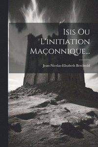 bokomslag Isis Ou L'initiation Maonnique...