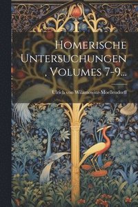 bokomslag Homerische Untersuchungen, Volumes 7-9...