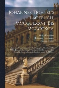 bokomslag Johannes Tichtel's Tagebuch, Mcccclxxvii Bis Mccccxcv.