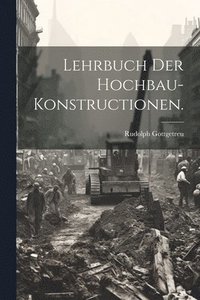 bokomslag Lehrbuch der Hochbau-Konstructionen.