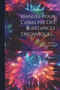 bokomslag Manuel Pour L'analyse Des Substances Organiques...