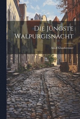 Adolf Glassbrenner - jüngste Walpurgisnacht, Häftad