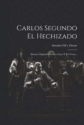 Carlos Segundo El Hechizado, Häftad
