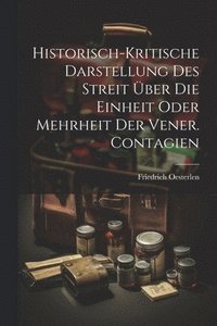 bokomslag Historisch-kritische Darstellung Des Streit ber Die Einheit Oder Mehrheit Der Vener. Contagien