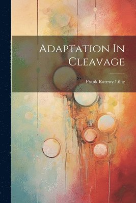 Frank Rattray Lillie - Adaptation In Cleavage, Häftad
