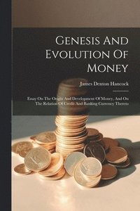 bokomslag Genesis And Evolution Of Money