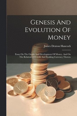 Genesis And Evolution Of Money 1