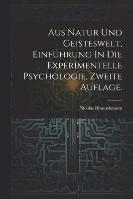 Nicolas Braunshausen - Aus Natur und Geisteswelt, Einführung In Die Experimentelle Psychologie, zweite Auflage., Häftad