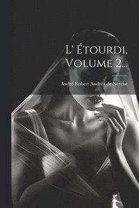 bokomslag L' tourdi, Volume 2...