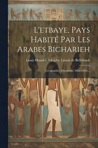 bokomslag L'etbaye, Pays Habit Par Les Arabes Bicharieh