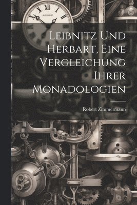 Leibnitz und Herbart, eine Vergleichung ihrer Monadologien 1